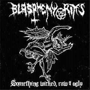 Blasphemy Rites - Something Wicked, Raw & Ugly