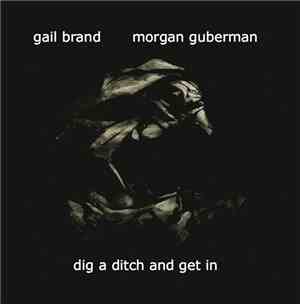 Gail Brand, Morgan Guberman - Dig A Ditch And Get In