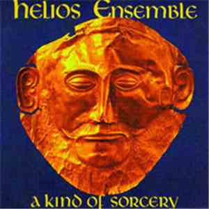 Helios Ensemble - A Kind Of Sorcery