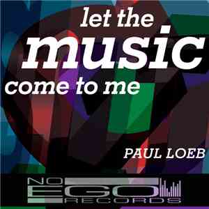 Paul Loeb - Let The Music Come To Me