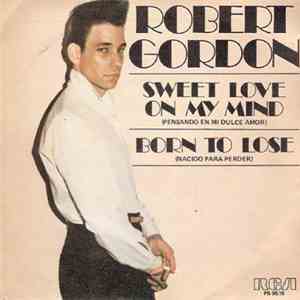 Robert Gordon  - Sweet Love On My Mind = Pensando En Mi Dulce Amor