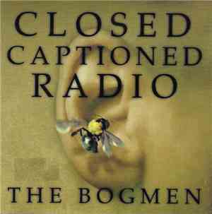 The Bogmen - Closed Captioned Radio