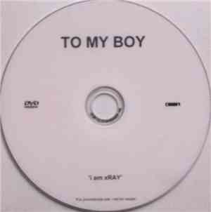 To My Boy - I Am XRay