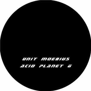 Unit Moebius - Acid Planet 6