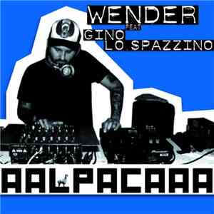 Wender Feat Gino Lo Spazzino - Alpacaaa