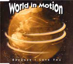 World In Motion - Because I Love You