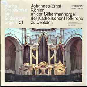 Bach − Johannes-Ernst Köhler - Bachs Orgelwerke Auf Silbermannorgeln 21 (Jo ...