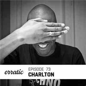Charlton - Erratic Podcast 73