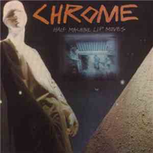 Chrome  - Half Machine Lip Moves