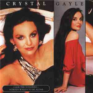 Crystal Gayle - Cage The Songbird / Nobody Wants To Be Alone