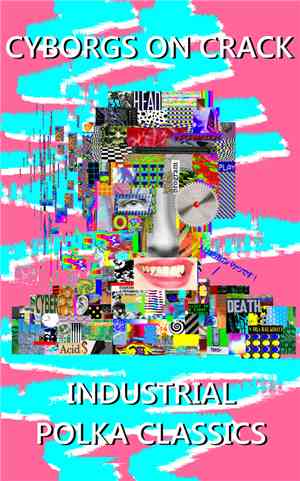 Cyborgs On Crack - Industrial Polka Classics