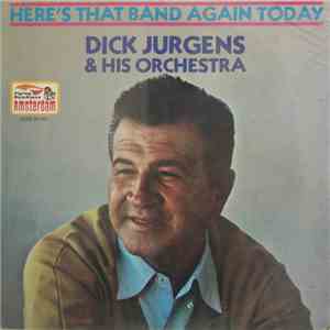 Dick Jurgens & His Orchestra - Here's That Band Again Today