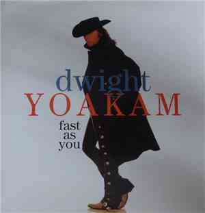 Dwight Yoakam - Fast As You