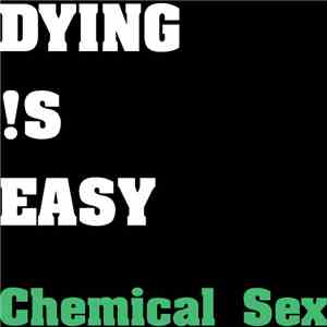 Dying Is Easy - Chemical Sex