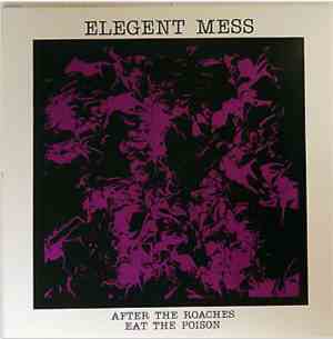 Elegent Mess - After The Roaches Eat The Poison