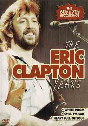 Eric Clapton - The Eric Clapton Years - The 60s And 70s Recordings
