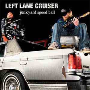 Left Lane Cruiser - Junkyard Speed Ball