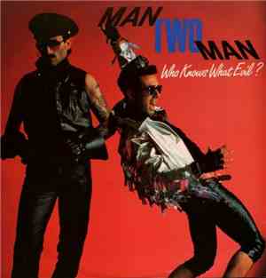 Man Two Man - Who Knows What Evil