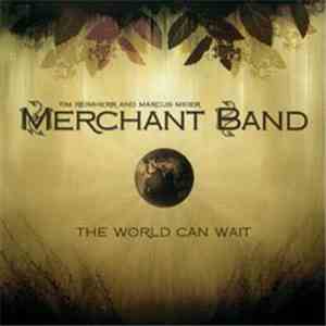 Merchant Band - The World Can'T Wait