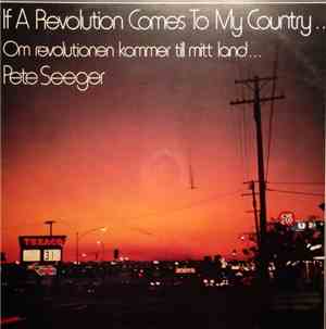 Pete Seeger - If A Revolution Comes To My Country... Om Revolutionen Kommer ...