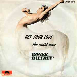 Roger Daltrey - Get Your Love / The World Over