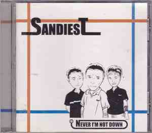 Sandiest - Never I'm Not Down
