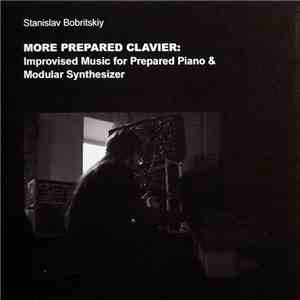 Stanislav Bobritskiy - More Prepared Clavier: Improvised Music for Prepared ...