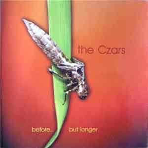 The Czars - Before... But Longer