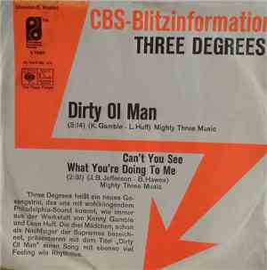 Three Degrees - Dirty Ol' Man / Can't You See What You're Doing To Me