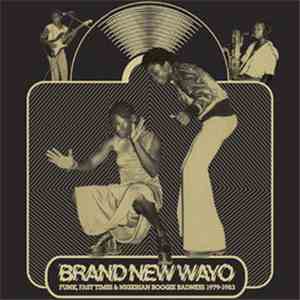 Various - Brand New Wayo - Funk, Fast Times & Nigerian Boogie Badness 1979- ...