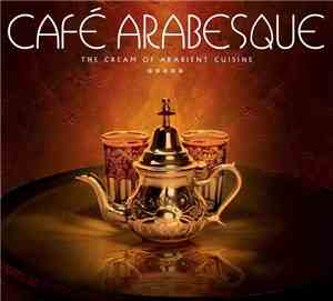 Various - Café Arabesque - The Cream Of Arabient Cuisine