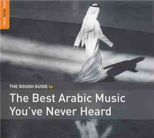 Various - The Rough Guide To The Best Arabic Music You've Never Heard