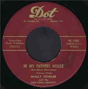 Wally Fowler And The Oak Ridge Quartet - In My Father's House (Are Many Man ...