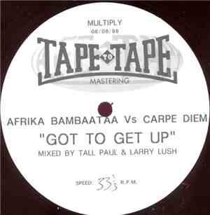 Afrika Bambaataa Vs Carpe Diem - Got To Get Up (Tall Paul & Larry Lush Mix)
