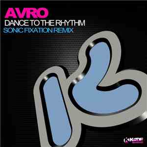 Avro - Dance To The Rhythm (Sonic Fixation Remix)
