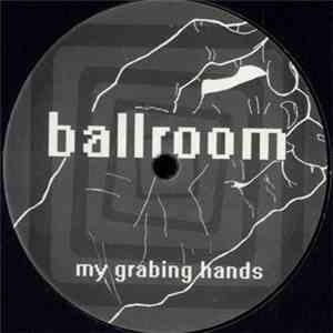 Ballroom - My Grabing Hands