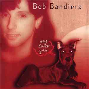 Bob Bandiera - Dog Loves You