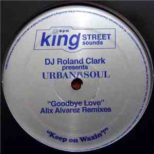 DJ Roland Clark Presents Urban Soul - Goodbye Love (Alix Alvarez Mixes)