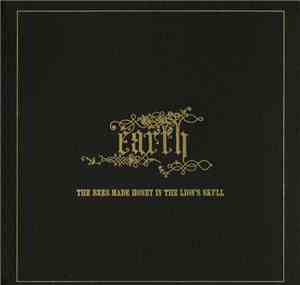 Earth  - The Bees Made Honey In The Lion's Skull