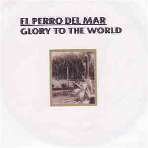 El Perro Del Mar - Glory To The World