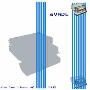 Evade - The Low Times Of Hifi