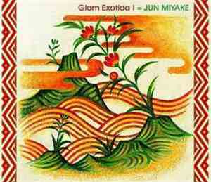 Jun Miyake - Glam Exotica