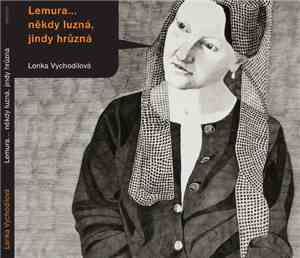 Lenka Vychodilová - Lemura... Někdy Luzná, Jindy Hrůzná