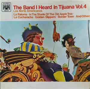 Los Norte Americanos - The Band I Heard In Tijuana Vol. 4