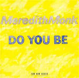Meredith Monk - Do You Be