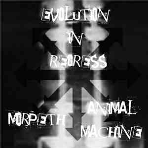 Morpeth & Animal Machine  - Evolution In Regress