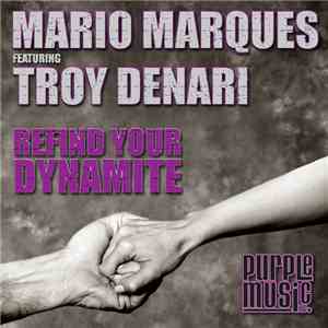 Mário Marques Featuring Troy Denari - Refind Your Dynamite