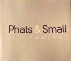 Phats & Small - Tonight