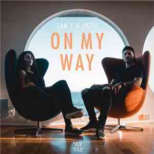 Sam F  & JVZEL - On My Way