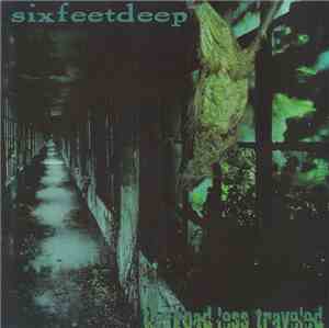 Six Feet Deep  - The Road Less Traveled